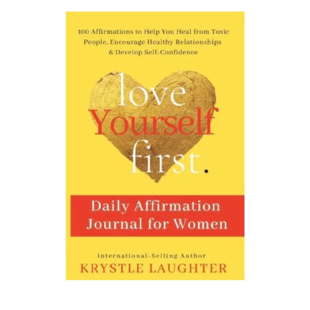 Love Yourself First Daily Affirmation Journal for Women by Krystle Laughter